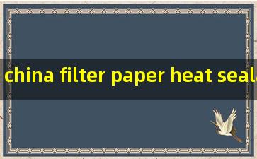 china filter paper heat sealable